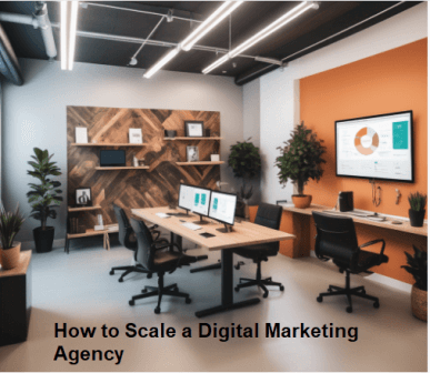 How to Scale a Digital Marketing Agency